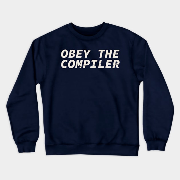 Obey The Compiler Crewneck Sweatshirt by Tamsin Coleart